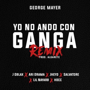 Yo No Ando Con Ganga (Remix) [feat. J Oblax, Ari Drama, Jheyd, Salvatore, Lil Nayarb & Hocc]