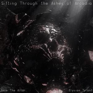 Sifting Through the Ashes of Arcadia (feat. Elysian Tyrant)