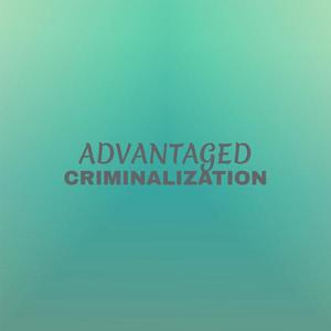 Advantaged Criminalization