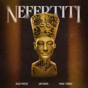 Nefertiti (feat. Jay Rivas & Meek Torrez) (Explicit)