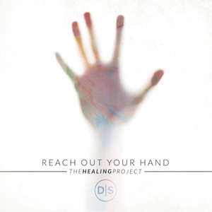 Reach Out Your Hand (The Healing Project)