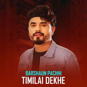 Barshaun Pachhi Timilai Dekhe