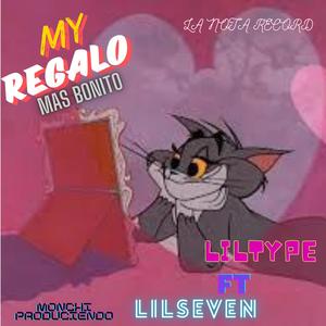 My Regalo Mas Bonito (feat. Liltype Official & Lil seven)