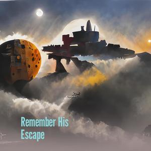 Remember His Escape