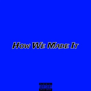 How We Made It (Explicit)