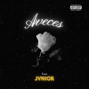 Aveces (feat. JVNIOR) [Explicit]