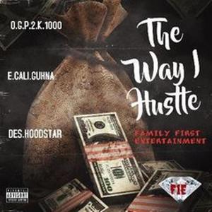 The Way I Hustle (feat. Des. HoodStar & E.Cali Guhna) (Explicit)
