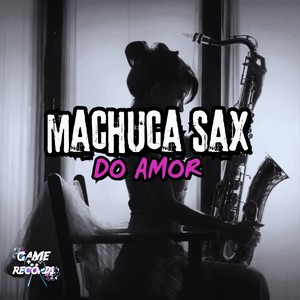 Machuca Sax do Amor (Explicit)