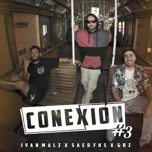 CONEXIÓN 3 IVAN MALZ X SAER FKS X GRZ (feat. Ivan Malz & Saer Fks) (Explicit)