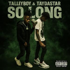 So Long (feat. TaydaStar & TalleyBoy) (Explicit)