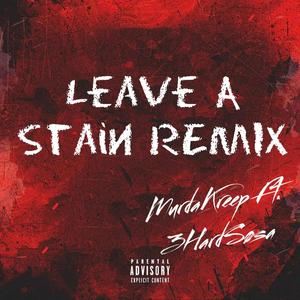 LEAVE A STAIN (feat. 3HardSøsa) [REMIX] [Explicit]