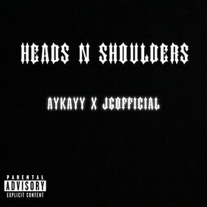 HEADS N SHOULDERS (feat. AYKAYY) (Explicit)