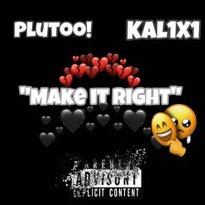 Make it Right (feat. KAL1X1) [Explicit]