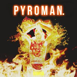 P Y R O M A N. (Explicit)