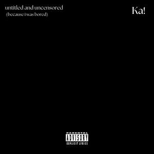 Untitled and Uncensored (Because I Was Bored) [Explicit]