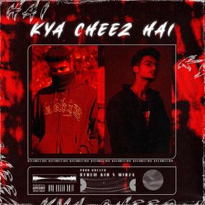 Kya Cheez Hai (feat. Mirza & Breath) [Explicit]