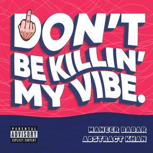 Don’t Be Killin' My Vibe (Explicit)