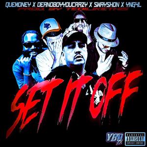 Set It Off (feat. Que Money, Deanoboyyoucrazy, Swayshon & TiLT) [Explicit]