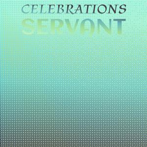 Celebrations Servant