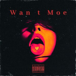 Want Moe (Explicit)