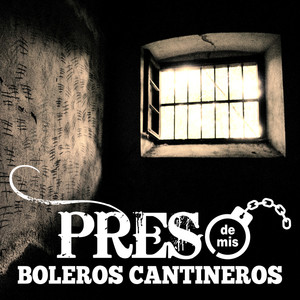 Preso de Mis Boleros Cantineros