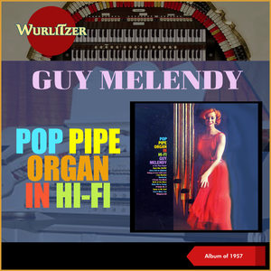 Pop Pipe Organ In HiFi (The Mighty Wurlitzer, Album of 1957)