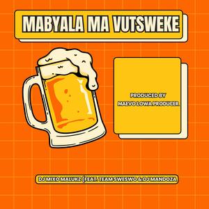 Mabyala Ma Vutsweke (feat. Dj Mixo Malukz, Team Sweswo & Dj Mandoza)