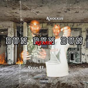 DUn DUn DUn (feat. Skiyi 51) (Explicit)