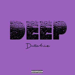 Deep (feat. Dutchie) (Explicit)