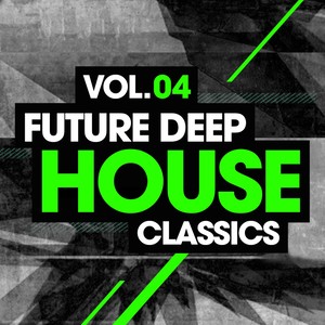 Future Deep House Classics Vol. 4