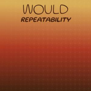 Would Repeatability