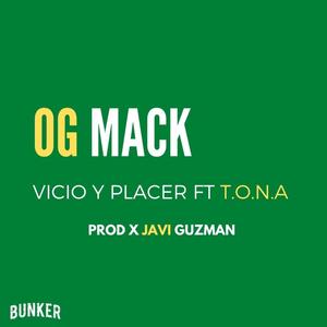 VICIO Y PLACER (feat. OG MACK, TONA & XAVI GUZMAN) [Explicit]