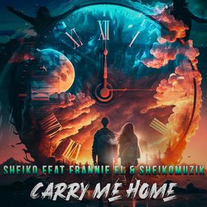 Carry Me Home (feat. Frannie EL & Sheikomuzik)