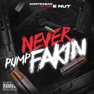 Never Pump Fakin (feat. E Nut) [Explicit]