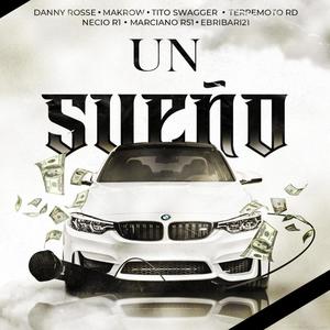 Un sueño (feat. Danny Rosse, Tito Swagger, Terremoto RD, Necio R1, Marciano R51 & Ebribari 21)