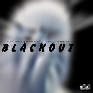 Blackout (feat. Kxng Omni & Mantis the Miasma) (Explicit)
