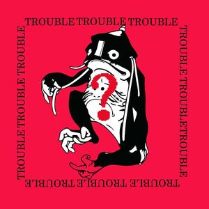 Trouble?