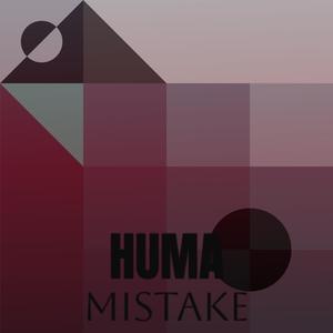 Huma Mistake