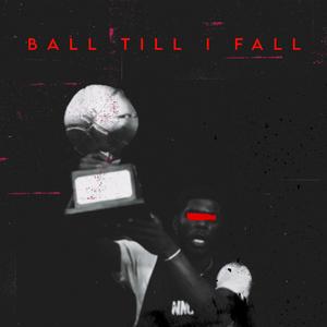 Ball Till I Fall (Explicit)