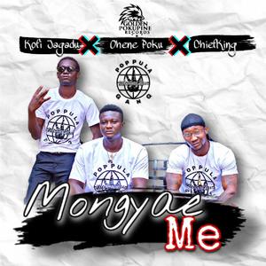 Mongyae Me (feat. Kofi Jagadu, Ohene Poku & ChiefKing) [Explicit]