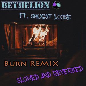 Burn Remix (feat. Snugit Loose) [Slowed and Reverbed]