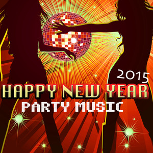 Happy New Year Party Music - 2015 New Years Eve Themes, Electonic Ambient Background Songs