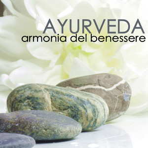 Ayurveda - Armonia del Benessere, Musica Meditativa per Spa, Alberghi e Sala d'Attesa