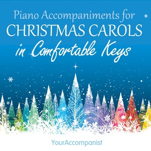 Christmas Carols in Comfortable Keys (Piano Accompaniments)