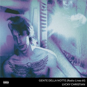 GENTE DELLA NOTTE (Radio Linea 61) [Explicit]