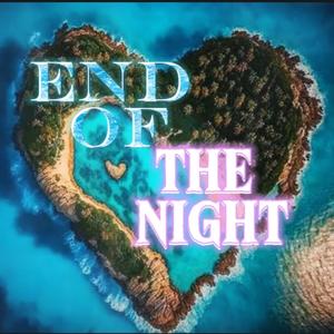 End Of The Night (Explicit)