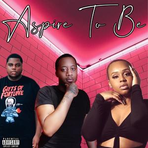 Aspire To Be (feat. J Dot & Zahra Jay) [Explicit]