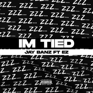 Im Tied (feat. E.Z) (Explicit)