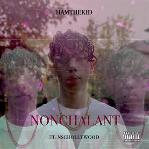 Nonchalant (feat. NSGHollywood) [Explicit]