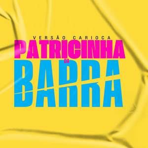 PATRICINHA DA BARRA (Versão Carioca|Explicit)